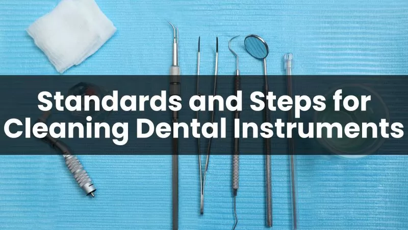 Strandards and Steps for Cleaning Dental INstruments