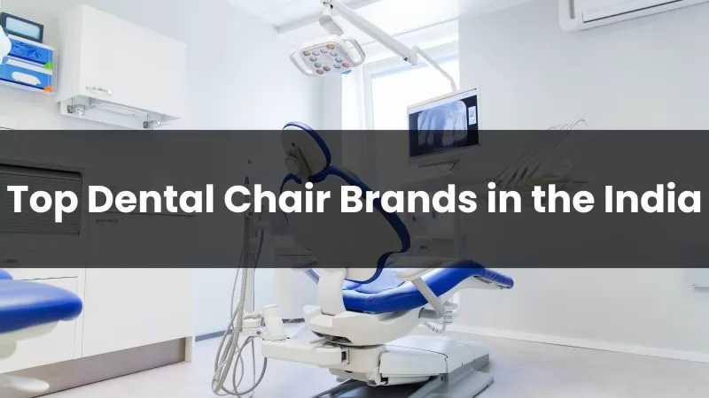 Top Dental Chair Brands in the India