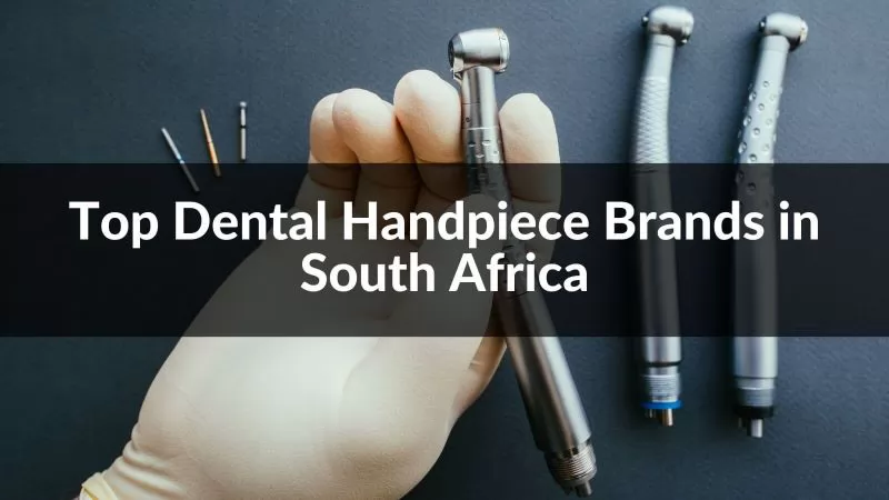 Top Dental Handpiece Brands in South Africa