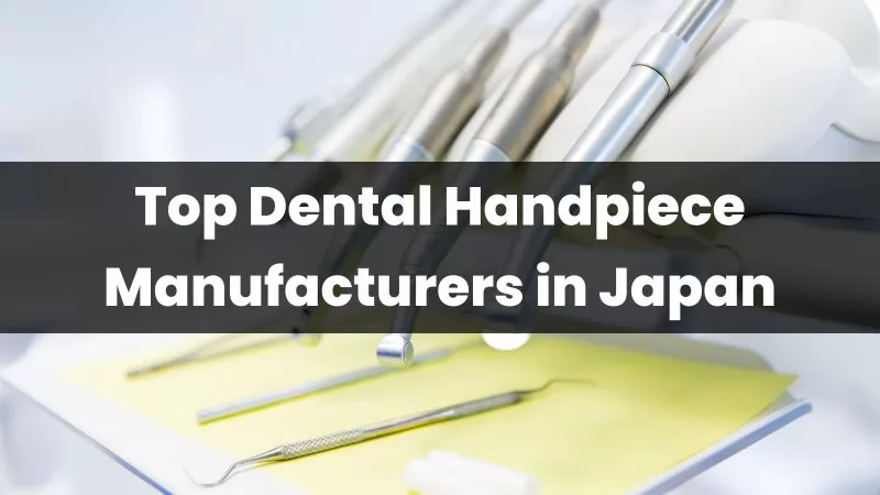 Top Dental Handpiece Manufacturers in Japan